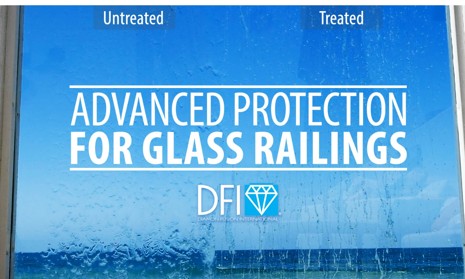 Sign advertising advanced protection for glass railings; labels 'Untreated' and 'Treated' at top with a DF Diamond Fusion logo on a blue, water-streaked background.